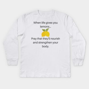 When Life Gives You Lemons Pray That They'll Nourish and Strengthen Your Body Funny LDS Mormon Prayer Religious Shirt Hoodie Sweatshirt Kids Long Sleeve T-Shirt